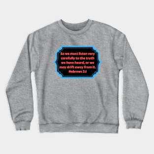 Bible Verse Hebrews 2:1 Crewneck Sweatshirt